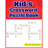 Kid's Crossword Puzzle Book: Large-Print, Medium-Level Puzzles That Entertain and Challenge