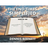 The End-Times Simplified: For Beginning Prophecy Students Ages 10-100