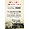 By All Accounts: General Stores and Community Life in Texas and Indian Territory Volume 6