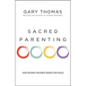 Sacred Parenting: How Raising Children Shapes Our Souls