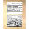 The History of South America. Containing the Discoveries of Columbus, the Conquest of Mexico and Peru, and the Other Transactions of the Spaniards in