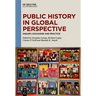 Public History in Global Perspective: Inquiry, Exchange and Practice