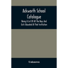 Ackworth School Catalogue: Being A List Of All The Boys And Girls Educated At That Institution, From Its Commencement In 1779, To The Present Period