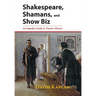 Shakespeare, Shamans, and Show Biz: An Impolite Guide to Theater History
