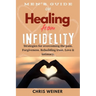 Men's Guide on Healing from Infidelity: Strategies for overcoming the pain, forgiveness, rebuilding trust, love & intimacy.