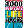 1000 Everyday Life Hacks