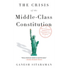 The Crisis of the Middle-Class Constitution: Why Economic Inequality Threatens Our Republic