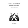 Bent Larsen's Best Games of Chess