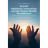 SCAMP (Spiritual Connections and the Mental Health Practitioner): A Christ-Centered, Practical Approach to Treatment Practitioner's Guide Manual