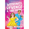 Weddings, Revenge & Fake Dating: A Spicy Romantic Comedy