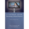 A Sacred Look: Becoming Cultural Mystics: Theology of Popular Culture