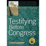 Testifying Before Congress: A Practical Guide to Preparing and Delivering Testimony Before Congress and Congressional Hearings for Agencies, Assoc