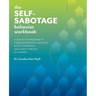 The Self-Sabotage Behavior Workbook: A Step-By-Step Program to Conquer Negative Thoughts, Boost Confidence, and Learn to Believe in Yourself
