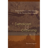 Catholicism and Citizenship: Political Cultures of the Church in the Twenty-First Century