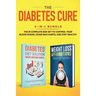 The Diabetes Cure: 2-in-1 Bundle: Diabetes Diet Solution + Weight Loss Affirmations- The #1 Complete Box Set to Control Your Blood Sugar,