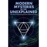 Modern Mysteries of the Unexplained: The Most Perplexing Events of Recent Times