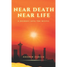 Near Death Near Life: A Journey into the Mystic