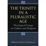 The Trinity in a Pluralistic Age: Theological Essays on Culture and Religion
