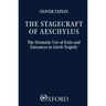 The Stagecraft of Aeschylus: The Dramatic Use of Exits and Entrances in Greek Tragedy