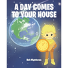A Day Comes to Your House