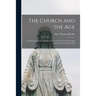 The Church and the Age; an Exposition of the Catholic Church in View of the Needs and Aspirations of the Present Age