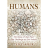 Humans: The Story of Our Past: The Challenge to Our Future
