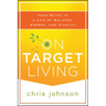 On Target Living: Your Guide to a Life of Balance, Energy, and Vitality