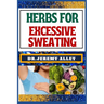 Herbs for Excessive Sweating: Nature's Soothing Solutions, Unlocking The Power To Conquer Hotness Naturally Through Cooling Herbal Remedies