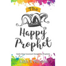 The Happy Prophet: The New Covenant Design for Prophetic People