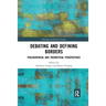 Debating and Defining Borders: Philosophical and Theoretical Perspectives