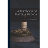 A Textbook of Materia Medica