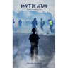 Don't Be Afraid A Letter to a Black Son