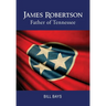 James Robertson: Father of Tennessee