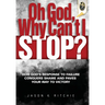 Oh God, Why Can't I Stop?