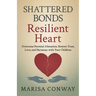 Shattered Bonds Resilient Heart