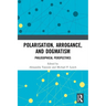 Polarisation, Arrogance, and Dogmatism: Philosophical Perspectives