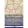 Red Rubber: King Leopold II's Regime; the Belgian Slave Trade in the Congo over Twenty Years, 1890-1910
