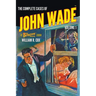 The Complete Cases of John Wade, Volume 1
