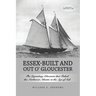 Essex-Built and Out O' Gloucester: The Legendary Schooners that Fished the Northwest Atlantic in the Age of Sail