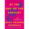 At the End of the Century: The Stories of Ruth Prawer Jhabvala