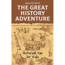 The Great History Adventure: Historical Fun for Kids