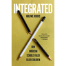 Integrated: How American Schools Failed Black Children