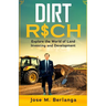 Dirt Rich: Explore the World of Land Investing and Development