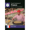 Food Cultures of France: Recipes, Customs, and Issues