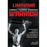 LimaLama Warrior, The Autobiography of Lorenzo "Thumper" Rodriguez: The Powerful Story of A Fighter's Incredible Journey from Street Fights and Karate