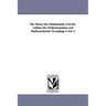 Das Wesen Der Mathematik Und Der Aufbau Der Walterkenntniss Auf Mathematischer Grundlage a Vol. 2