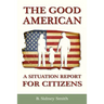The Good American: A Situation Report for Citizens