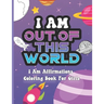 I Am Out of This World: I Am Affirmations Coloring Book For Girls Space Theme