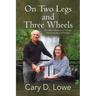On Two Legs and Three Wheels: The Travel Adventures of a Couple Overcoming Age and Disability
