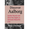 Discover Aalborg: Insider Secrets and Must-See Sights in Denmark Beautiful City
